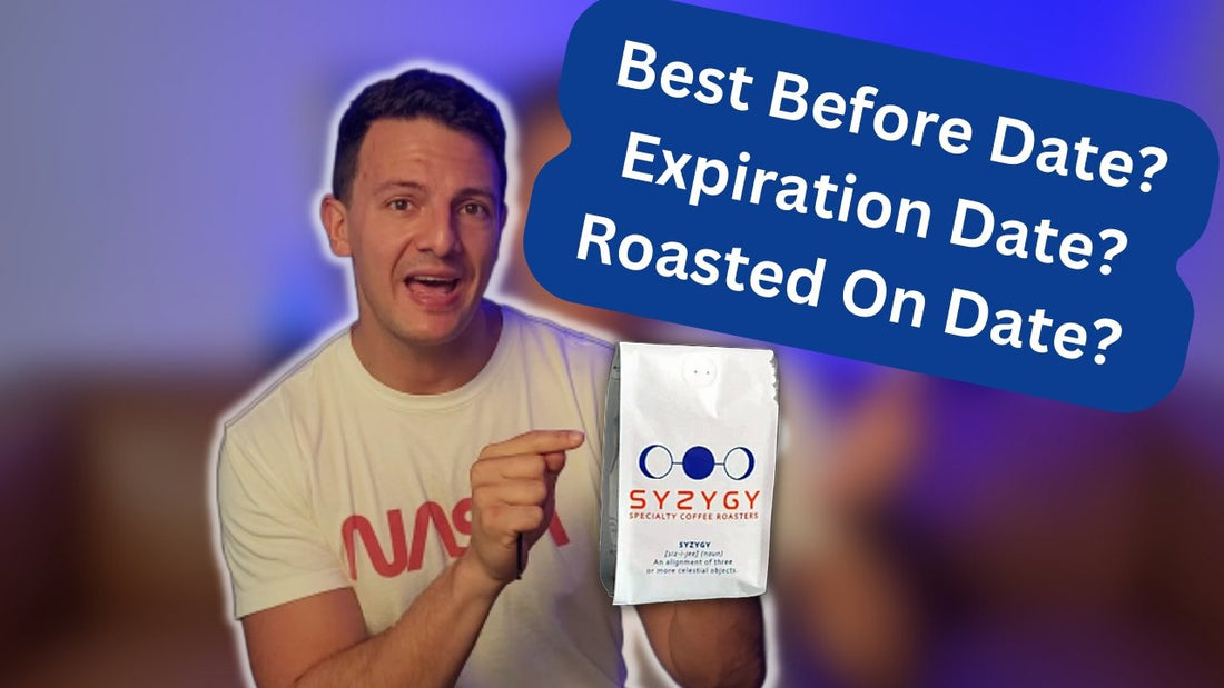 DATES: Best Before, Expiration, Roast Date - Which is Better? - Syzygy Coffee - Specialty Coffee Roasters